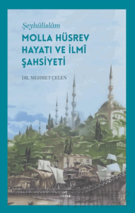 Şeyhülislam Molla Hüsrev Hayatı ve İlmi Şahsiyeti