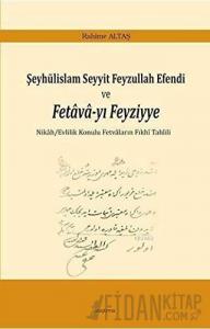 Şeyhülislam Seyyit Feyzullah Efendi ve Fetava-yı Feyziyye