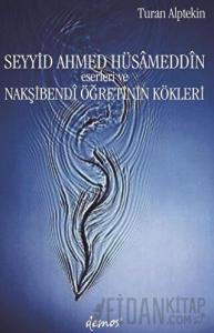 Seyyid Ahmed Hüsameddin Eserleri ve Nakşibendi Öğretinin Kökleri