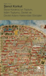 Sezai Karakoç’un Toplum, İslam Toplumu, Devlet ve Devlet Adamı Hakkındaki Görüşleri