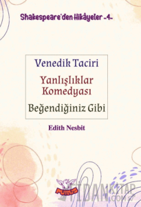 Shakespeare'den Hikayeler 4 - Venedik Taciri - Yanlışlıklar Komedyası - Beğendiğiniz Gibi