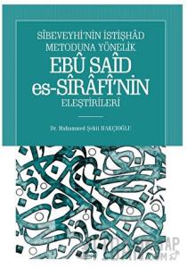 Sibeveyhi’nin İstişhad Metoduna Yönelik Ebu Said Es-Sirafi’nin Eleştirileri