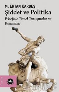 Şiddet ve Politika - Felsefede Temel Tartışmalar ve Konumlar