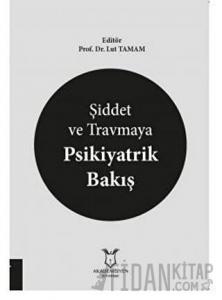 Şiddet ve Travmaya Psikiyatrik Bakış