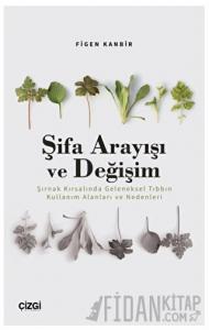 Şifa Arayışı ve Değişim - Şırnak Kırsalında Geleneksel Tıbbın Kullanım Alanları ve Nedenleri