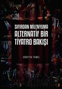 Sıfırdan Milenyuma Alternatif Bir Tiyatro Bakışı