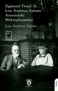Sigmund Freud ile Lou Andreas Salome Arasındaki Mektuplaşmalar