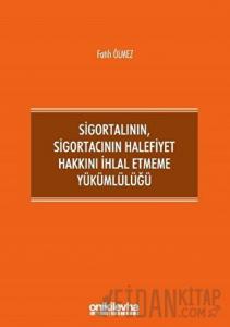 Sigortalının,Sigortacının Halefiyet Hakkını İhlal Etmeme Yükümlülüğü (Ciltli)