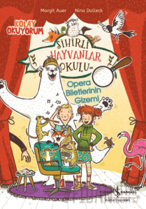 Sihirli Hayvanlar Okulu - Opera Biletlerinin Gizemi - Kolay Okuyorum