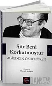 Şiir Beni Korkutmuştur - Alaeddin Özdenören