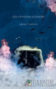 Şiir Kaynayan Kazandır