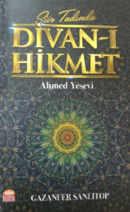 Şiir Tadında Divan-ı Hikmet: Ahmed Yesevi