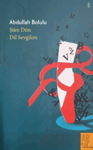 Şiire Dön Dil Sevgilim