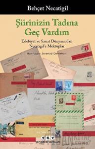 Şiirinizin Tadına Geç Vardım -Edebiyat ve Sanat Dünyasından Necatigil'e Mektuplar