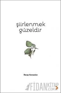 Şiirlenmek Güzeldir