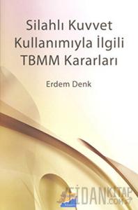 Silahlı Kuvvet Kullanımıyla İlgili TBMM Kararları