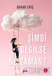 Şimdi Değilse Ne Zaman?