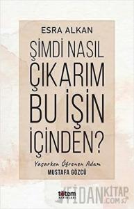Şimdi Nasıl Çıkarım Bu İşin İçinden?