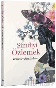 Şimdiyi Özlemek