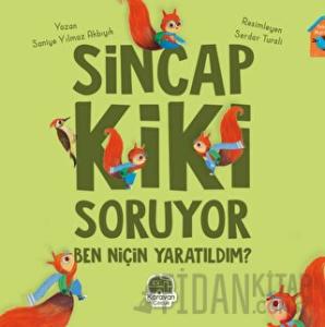 Sincap Kiki Soruyor Ben Niçin Yaratıldım