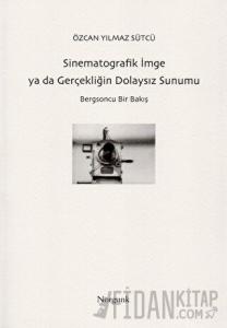 Sinematografik İmge ya da Gerçekliğin Dolaysız Sunumu