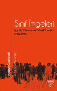 Sınıf İmgeleri/ İşçicilik, Otonomi ve Görsel Sanatlar (1962-1988)