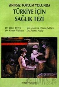 Sınıfsız Toplum Yolunda Türkiye İçin Sağlık Tezi