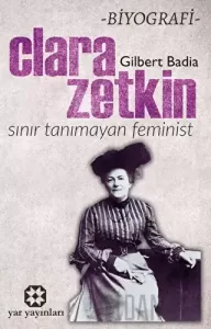 Sınır Tanımayan Feminist: Clara Zetkin