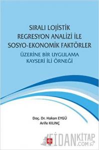 Sıralı Lojistik Regresyon Analizi İle Sosyo-Ekonomik Faktörler Üzerine Bir Uygulama Kayseri İli Örneği
