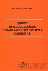 Şirket Birleşmelerinde Ortakların Dava Yoluyla Korunması