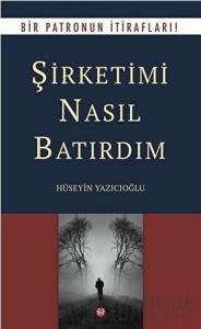 Şirketimi Nasıl Batırdım