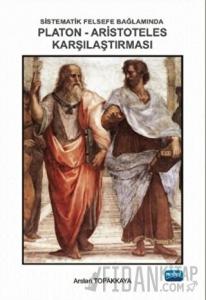 Sistematik Felsefe Bağlamında Platon-Aristoteles Karşılaştırması