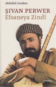 Şıvan Perwer Efsaneya Zindi