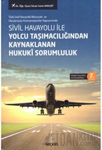 Sivil Havayolu ile Yolcu Taşımacılığından Kaynaklanan Hukukî Sorumluluk (Ciltli)