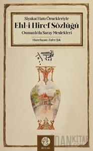 Siyakat Hattı Örnekleriyle Ehl-i Hiref Sözlüğü - Osmanlı’da Saray Meslekleri