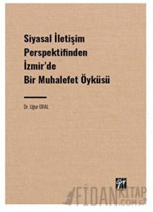 Siyasal İletişim Perspektifinden İzmir' de Bir Muhalefet Öyküsü
