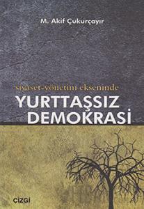 Siyaset-Yönetim Ekseninde Yurttaşsız Demokrasi