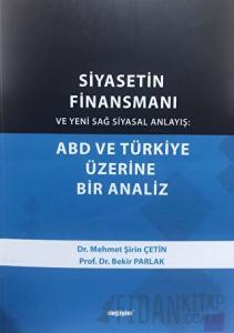 Siyasetin Finansmanı ve Yeni Sağ Siyasal Anlayış: ABD ve Türkiye Üzerine Bir Analiz