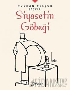Siyasetin Göbeği - Turhan Selçuk Seçkisi