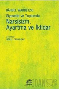 Siyasette ve Toplumda Narsisizm Ayartma ve İktidar