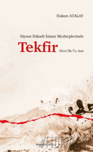 Siyasi-İtikadi İslam Mezheplerinde Tekfir Hicri İlk Üç Asır