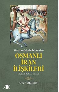 Siyasi ve Mezhebi Açıdan Osmanlı İran İlişkileri