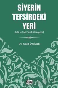 Siyerin Tefsirdeki Yeri - Enfâl Ve Tevbe Sûreleri Örneğinde