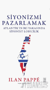 Siyonizmi Pazarlamak (Ciltli)