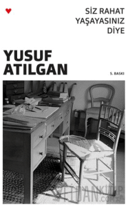 Siz Rahat Yaşayasınız Diye