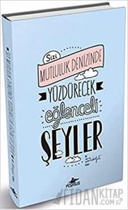 Sizi Mutluluk Denizinde Yüzdürecek Eğlenceli Şeyler