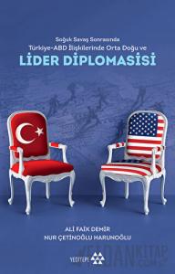 Soğuk Savaş Sonrasında Türkiye - Abd İlişkilerinde Orta Doğu Ve Lider Diplomasisi