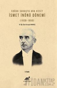 Soğuk Savaşta Ara Kesit İsmet İnönü Dönemi (1938-1950)