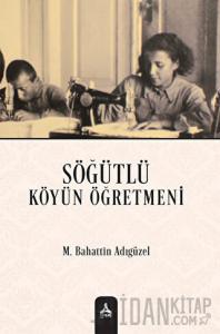 Söğütlü Köyün Öğretmeni