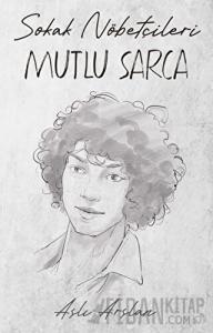 Sokak Nöbetçileri: Mutlu Sarca